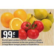Bartlett Pears, Greenhouse Tomatoes on the Vine or Large Navel Oranges - $0.99/lb