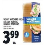 Weight Watchers Bread, English Muffins, Buns Or Tortillas - $3.99