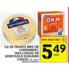Ile De France Brie Or Camembert, Oka Cheese Or Kerrygold Dubliner Cheese - $5.49
